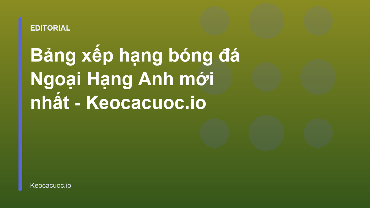 Bảng xếp hạng bóng đá Ngoại Hạng Anh