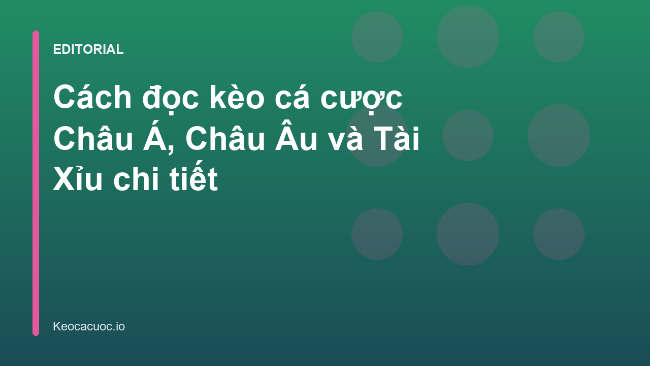 Hướng dẫn cách đọc kèo cá cược bóng đá