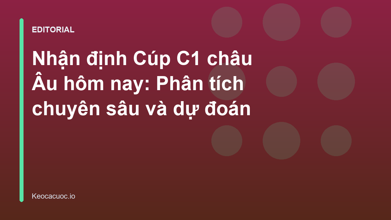 Nhận định bóng đá Cúp C1 châu Âu